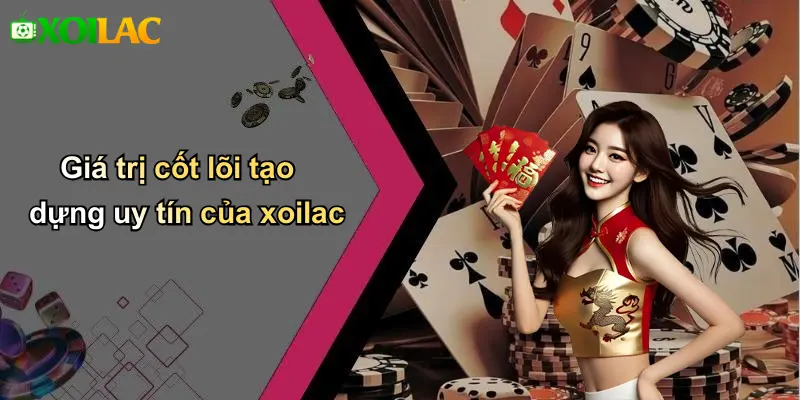 Giá trị cốt lõi tạo dựng uy tín của xoilac