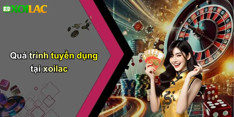 Quá trình tuyển dụng tại xoilac