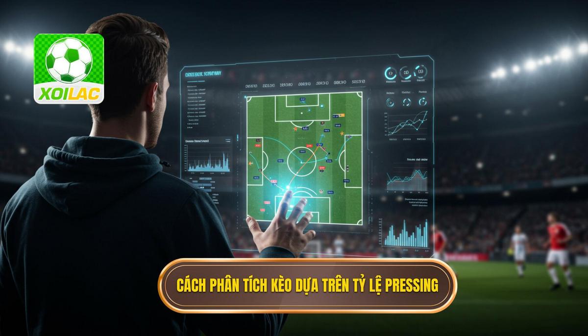 Cách phân tích kèo dựa trên tỷ lệ pressing