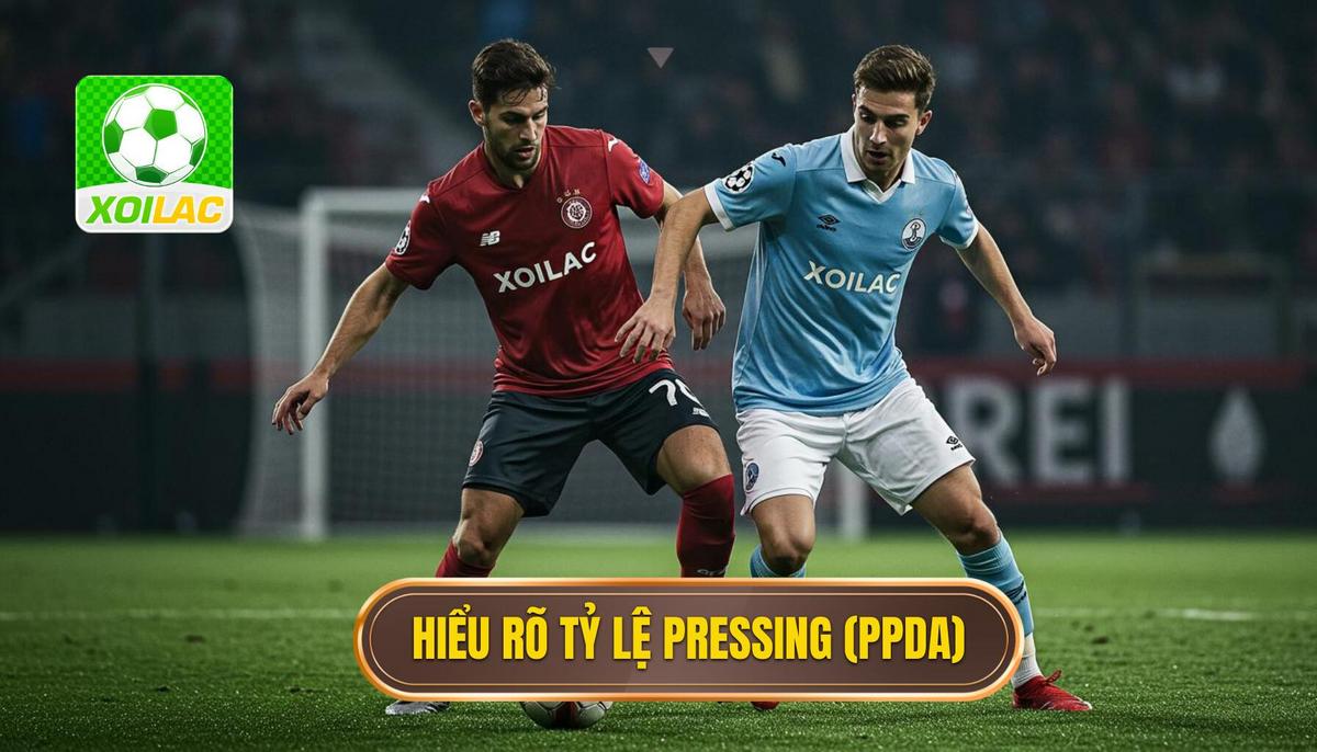 Nền Tảng Cơ Bản_ Hiểu Rõ Tỷ Lệ Pressing (PPDA)