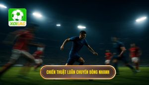 Chiến thuật luân chuyển bóng nhanh