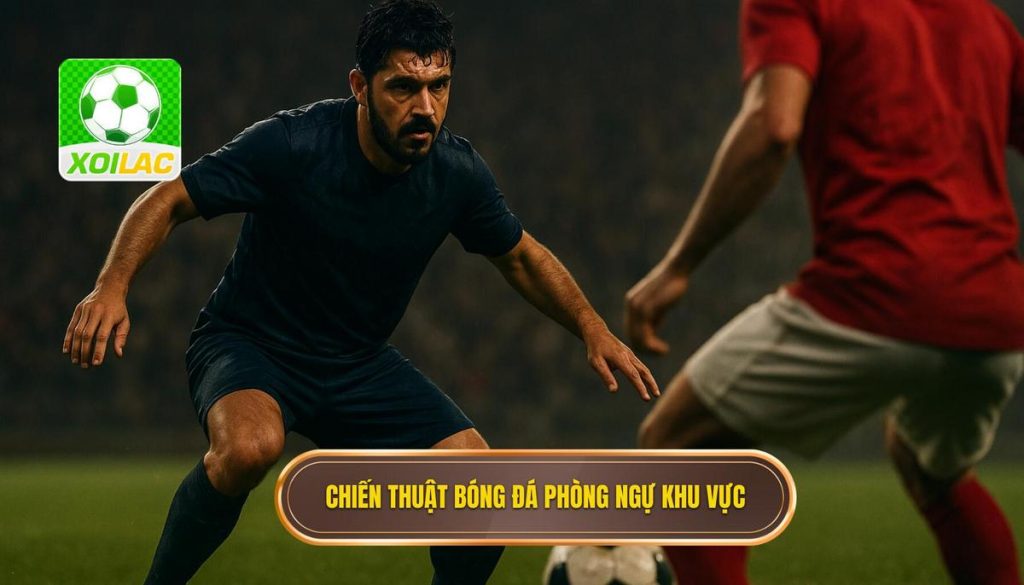 Chiến thuật bóng đá phòng ngự khu vực