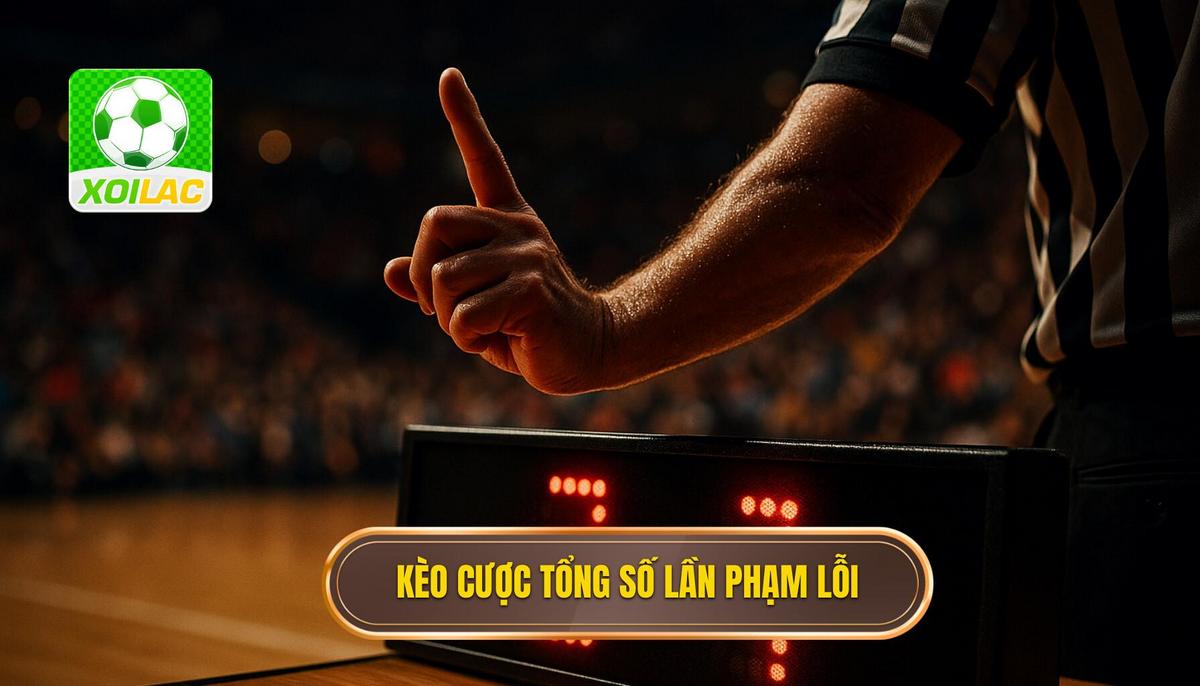 Kèo cược tổng số lần phạm lỗi