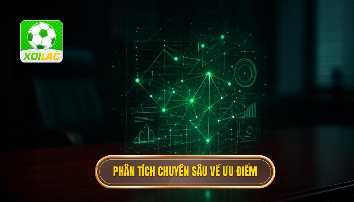 Phân tích chuyên sâu về Ưu điểm vượt trội