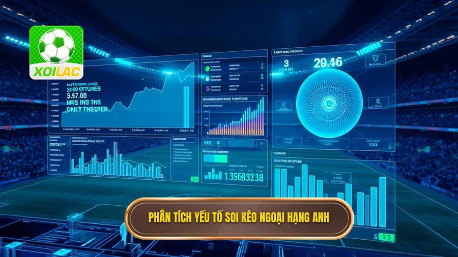 Phân tích yếu tố soi kèo Ngoại hạng Anh