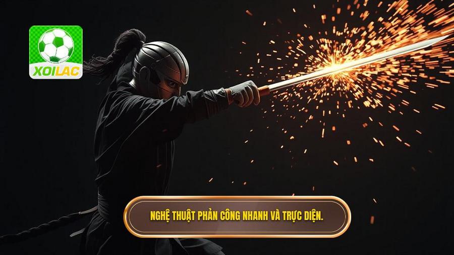 3. Nghệ thuật phản công nhanh và trực diện.