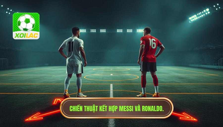 Phân tích chiến thuật: Làm sao để Messi và Ronaldo không "giẫm chân" nhau?